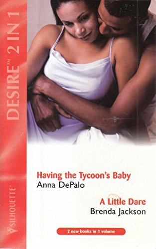 Stock image for Having The Tycoon's Baby/A Little Dare: Having The Tycoon's Baby/A Little Dare: AND A Little Dare (Silhouette Desire) for sale by AwesomeBooks