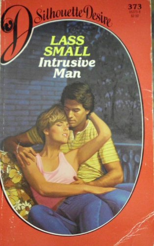 Intrusive Man (Silhouette Desire) (9780373053735) by Lass Small