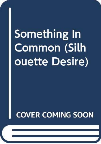 9780373053766: Something In Common (Silhouette Desire)