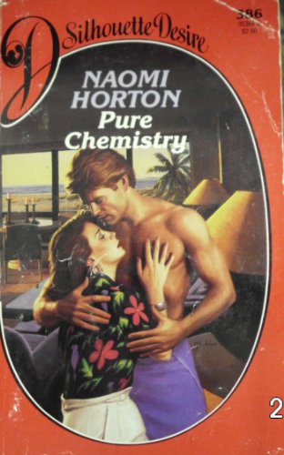 Pure Chemistry (Silhouette Desire) (9780373053865) by Naomi Horton