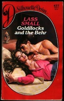 Goldilocks and the Behr (Silhouette Desire, No 437) (9780373054374) by Lass Small