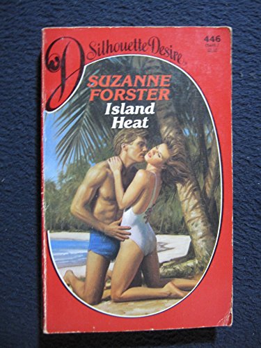 Island Heat (Silhouette Desire, No 446) (9780373054466) by Suzanne Forster