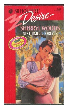 Next Time...Forever (Silhouette Desire, No 601) (9780373056019) by Sherryl Woods