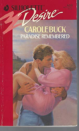 Paradise Remembered (Silhouette Desire #614) (9780373056149) by Carole Buck