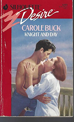 Knight And Day (Silhouette Desire) (9780373056996) by Carole Buck