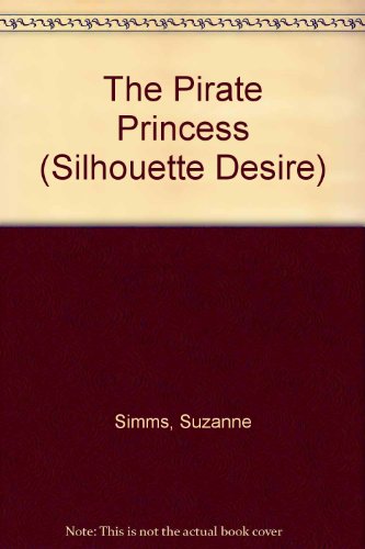 9780373058624: The Pirate Princess (Silhouette Desire)