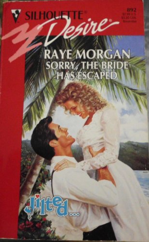 Sorry, The Bride Has Escaped (Jilted!) (Silhouette Desire) (9780373058921) by Raye Morgan