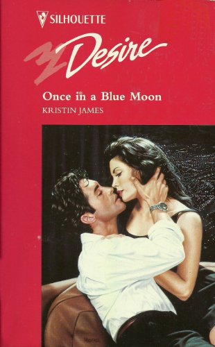 Once in a Blue Moon (Silhouette Desire) (9780373059621) by Kristin James