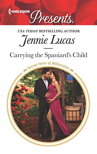 

Carrying the Spaniard's Child (Secret Heirs of Billionaires, 10)