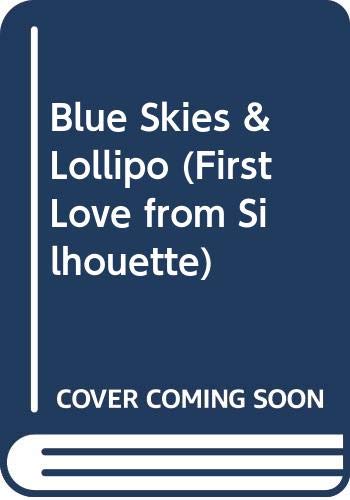 9780373061655: Blue Skies and Lollipops (First Love from Silhouette)