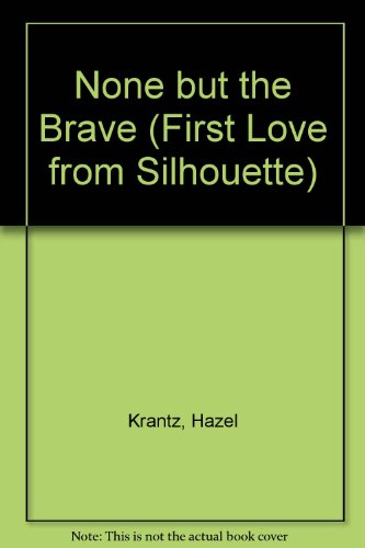 Stock image for None But The Brave (First Love from Silhouette) for sale by Hawking Books