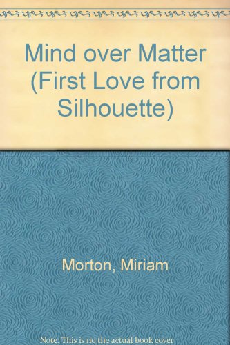 9780373062201: Mind Over Matter (First Love from Silhouette)