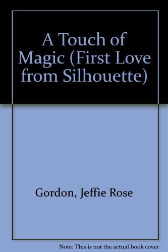 Touch Of Magic (First Love from Silhouette) (9780373062218) by Jeffie Ross Gordon