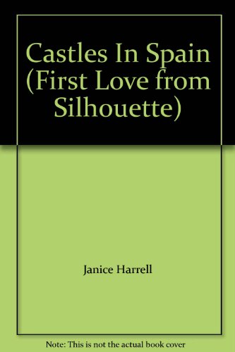 Castles In Spain (First Love from Silhouette) (9780373062249) by Janice Harrell