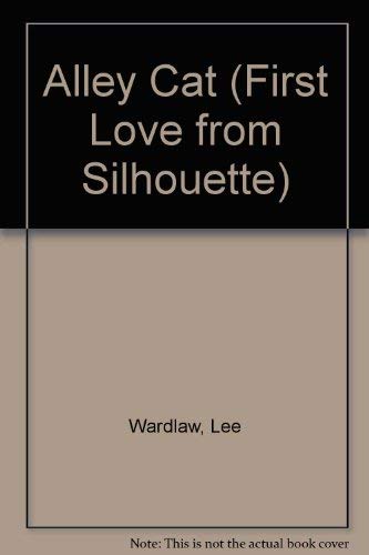 Alley Cat (First Love from Silhouette) (9780373062300) by Lee Wardlaw