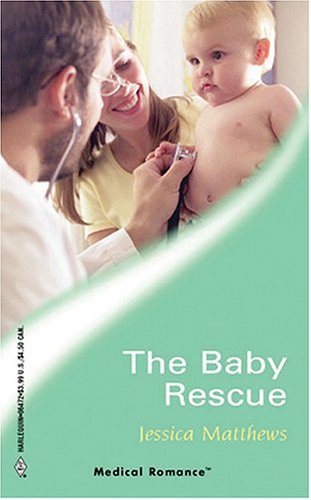 9780373064724: The Baby Rescue: Medical Romance