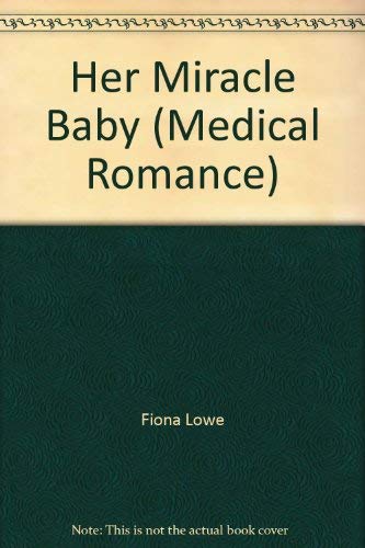 9780373065868: Her Miracle Baby (Medical Romance) [Taschenbuch] by Fiona Lowe