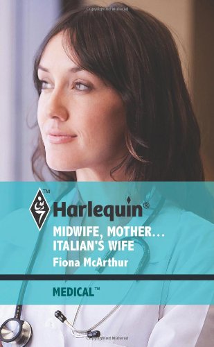 Stock image for Midwife, Mother . Italian's Wife (Harlequin Medical, 485) for sale by SecondSale