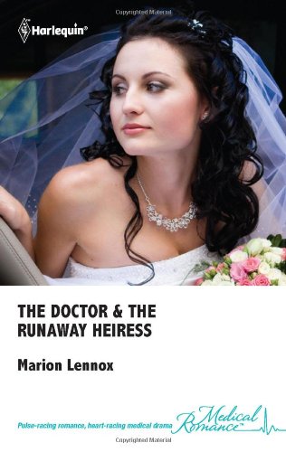 9780373067961: The Doctor & the Runaway Heiress (Medical Romance, #504)