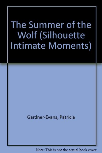 Summer Of The Wolf (Silhouette Intimate Moments) (9780373072439) by Patricia Gardner Evans
