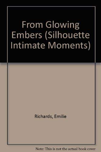 From Glowing Embers (Silhouette Intimate Moments) (9780373072491) by Emilie Richards