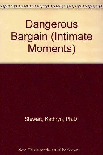 Dangerous Bargain (Silhouette Intimate Moments No. 372) (9780373073726) by Kathryn Stewart