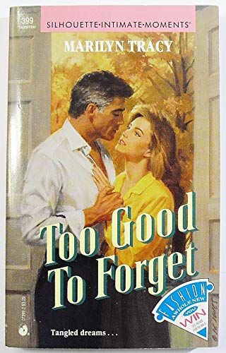 Too Good To Forget (Silhouette Intimate Moments) (9780373073993) by Marilyn Tracy