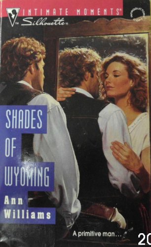 9780373074686: Shades Of Wyoming (Silhouette Intimate Moments)