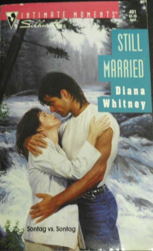 Still Married (Silhouette Intimate Moments No. 491) (9780373074914) by Diana Whitney