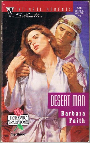 Desert Man: (Romantic Traditions) (Silhouette Intimate Moments No. 578) (9780373075782) by Barbara Faith