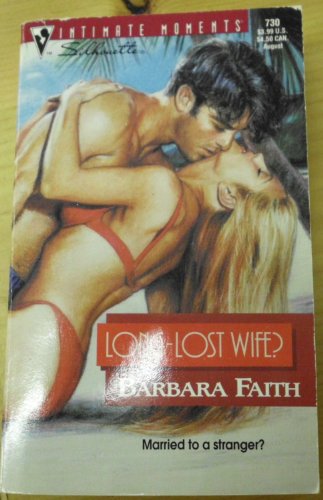 Long - Lost Wife? (Silhouette Intimate Moments, 730) (9780373077304) by Barbara Faith