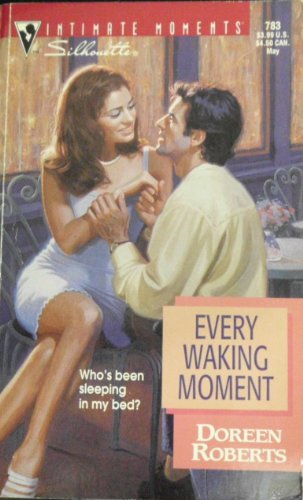 Every Waking Moment (Silhouette Sensation) (Silhouette Intimate Moments No. 783) (9780373077830) by Doreen Roberts
