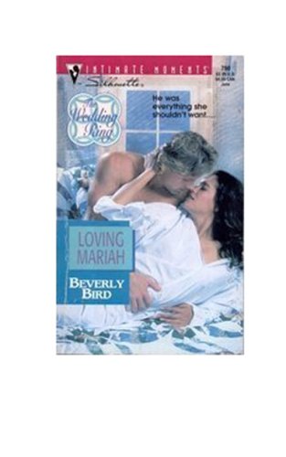 Stock image for Loving Mariah (The Wedding Ring) (Silhouette Intimate Moments) by Beverly Bird for sale by Vada's Book Store
