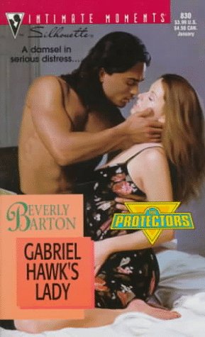 Gabriel Hawk's Lady (The Protectors) (Silhouette Intimate Moments No. 830) (9780373078301) by Beverly Barton