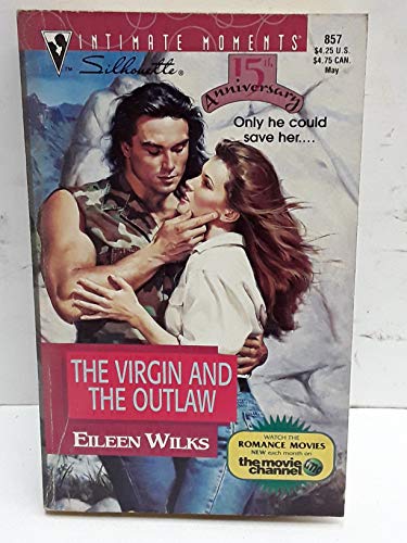 9780373078578: The Virgin and the Outlaw (Silhouette Intimate Moments, No 857)