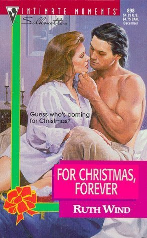 For Christmas Forever (Silhouette Intimate Moments) (9780373078981) by Ruth Wind
