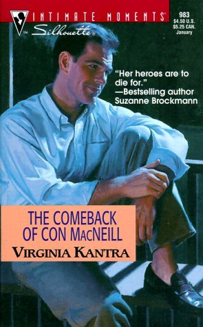 The Comeback of Con MacNeill (Silhouette Intimate Moments No. 983) (9780373079834) by Virginia Kantra