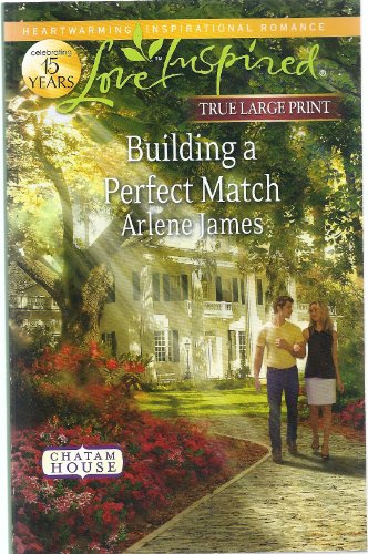 Building a Perfect Match Chatam House (True Large Print) (Love Inspired) (9780373082346) by Arlene James