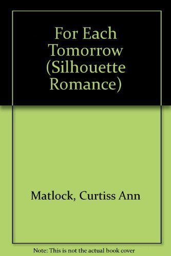 For Each Tomorrow (Silhouette Romance) (9780373084821) by Curtiss Ann Matlock