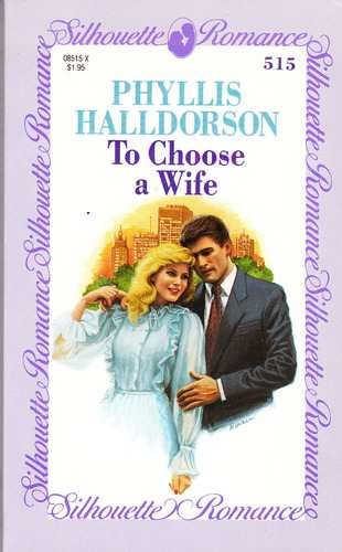 To Choose A Wife (Silhouette Romance) (9780373085156) by Phyllis Halldorson