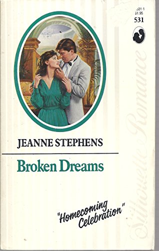 Broken Dreams (Silhouette Romance Homecoming Celebration #531) (9780373085316) by Jeanne Stephens