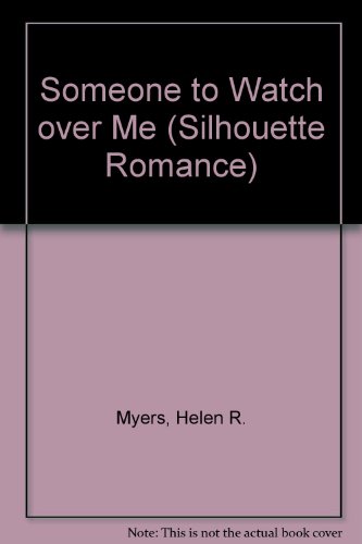 Someone To Watch Over Me (Silhouette Romance) (9780373086436) by Helen R. Myers
