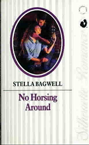 No Horsing Around (Silhouette Romance) (9780373086993) by Stella Bagwell