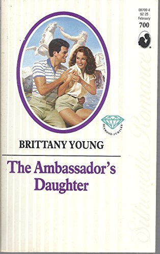 The Ambassador's Daughter (Silhouette Romance #700) (9780373087006) by Brittany Young