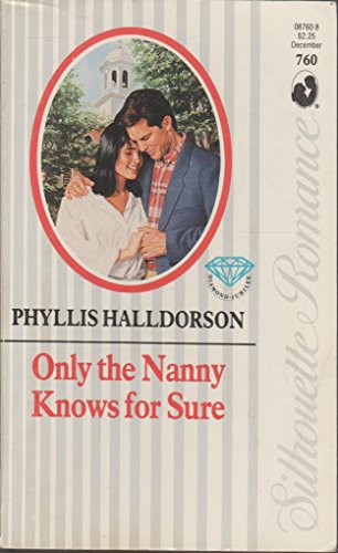 Only The Nanny Knows For Sure (Silhouette Romance) (9780373087600) by Phyllis Halldorson