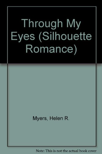 Through My Eyes (Silhouette Romance) (9780373088140) by Helen R. Myers