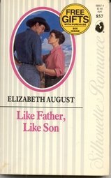 Like Father, Like Son (Silhouette Romance, No 857) (9780373088577) by Elizabeth August