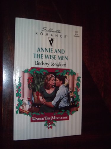 Annie And The Wise Men (Under The Mistletoe) (Silhouette Romance) (9780373089772) by Lindsay Longford