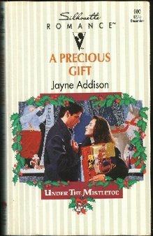 A Precious Gift (Under The Mistletoe) (Silhouette Romance, No 980) (9780373089802) by Addison