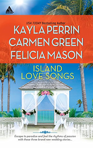 Island Love Songs (Arabesque) (9780373091379) by Perrin, Kayla; Green, Carmen; Mason, Felicia